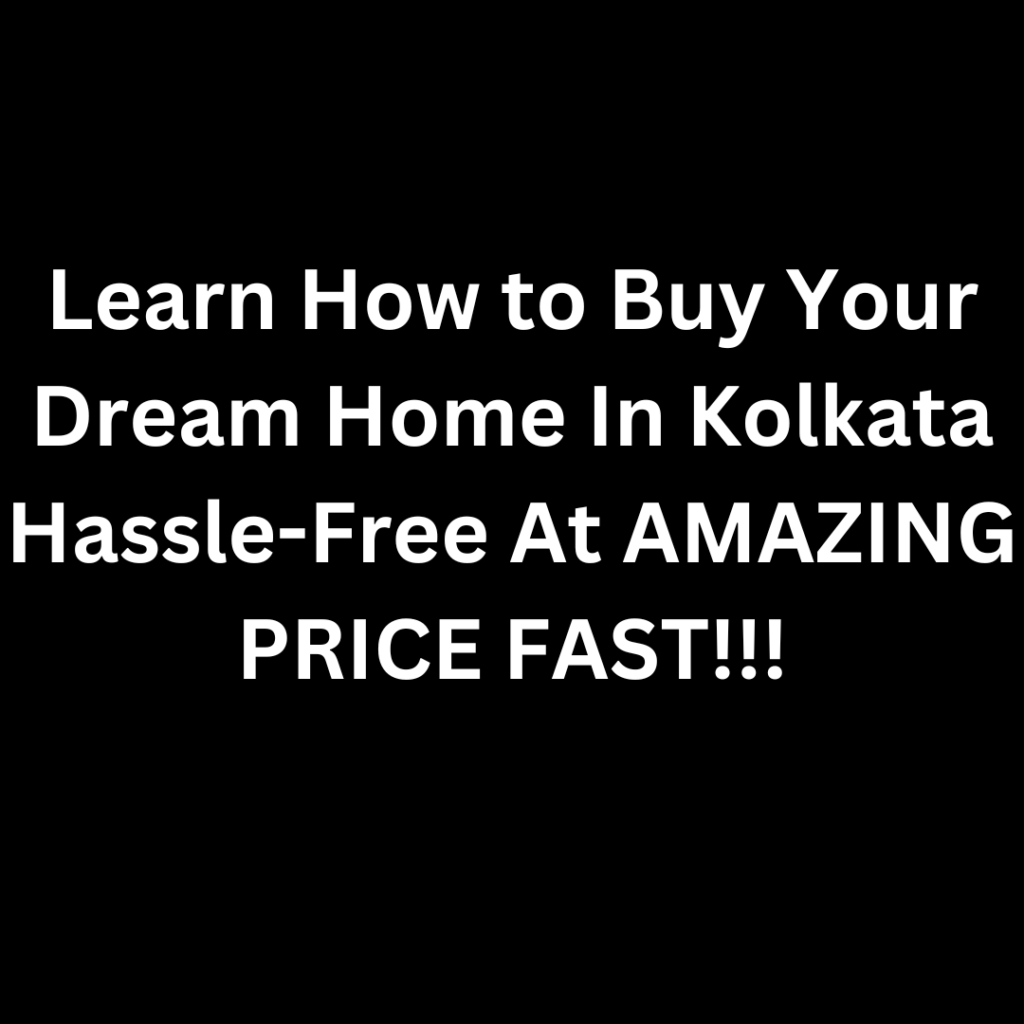 Learn How to Buy Your Dream Home In Kolkata Hassle-Free!